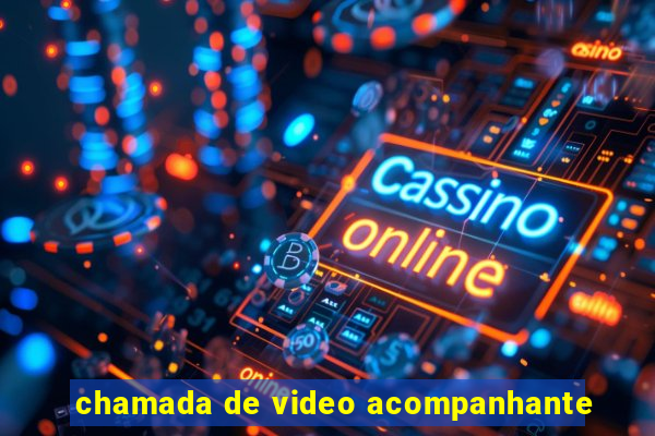 chamada de video acompanhante